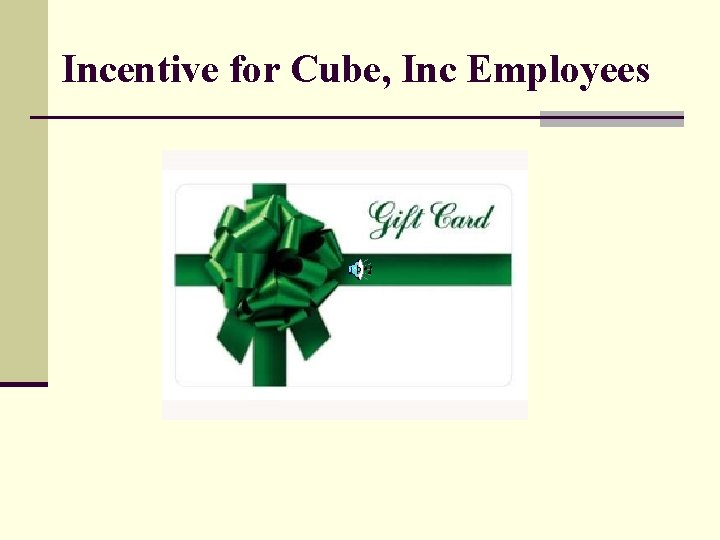 Incentive for Cube, Inc Employees 