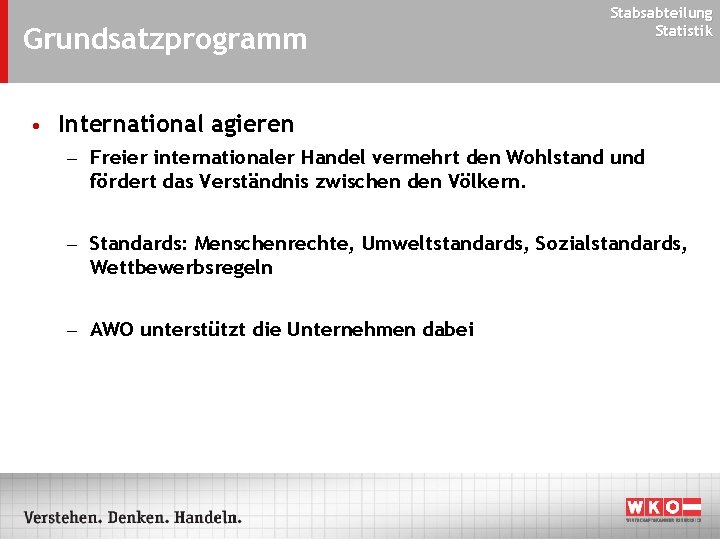 Grundsatzprogramm • Stabsabteilung Statistik International agieren – Freier internationaler Handel vermehrt den Wohlstand und