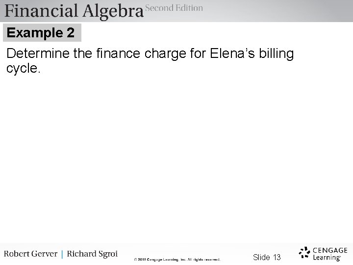 Example 2 Determine the finance charge for Elena’s billing cycle. Slide 13 