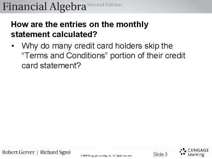How are the entries on the monthly statement calculated? • Why do many credit