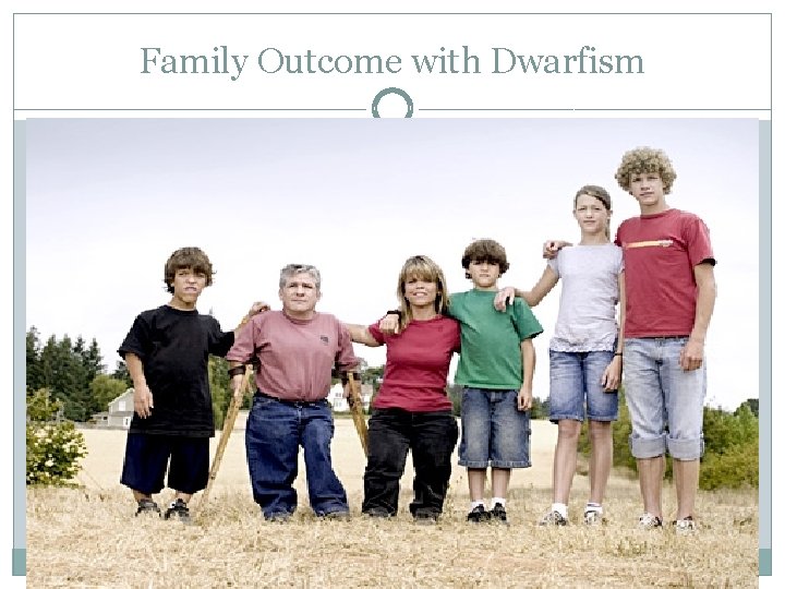 Family Outcome with Dwarfism 