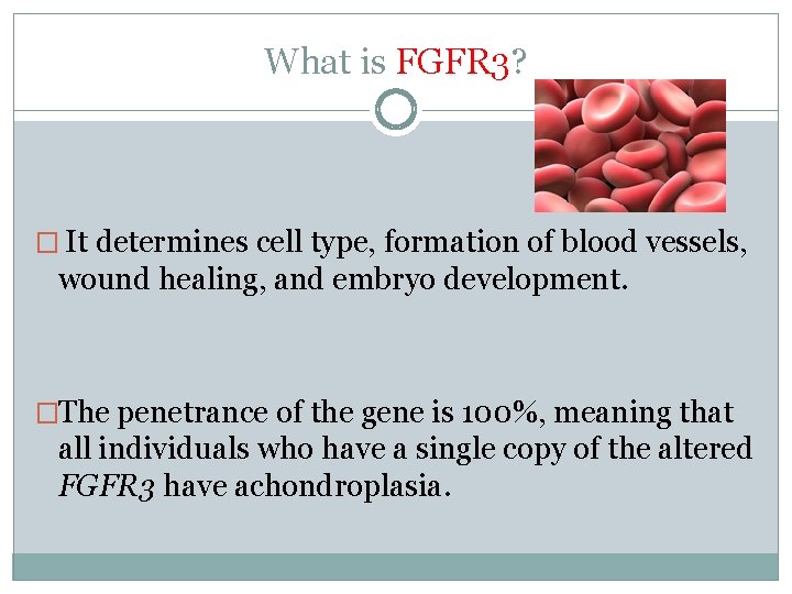 What is FGFR 3? � It determines cell type, formation of blood vessels, wound