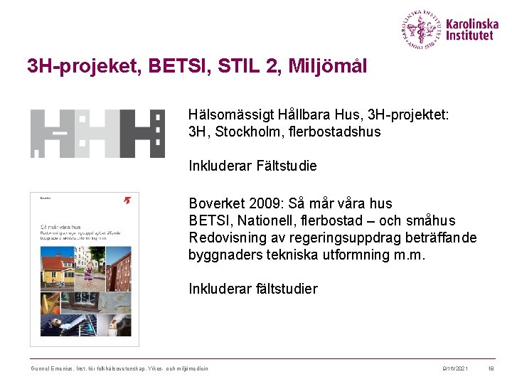 3 H-projeket, BETSI, STIL 2, Miljömål Hälsomässigt Hållbara Hus, 3 H-projektet: 3 H, Stockholm,