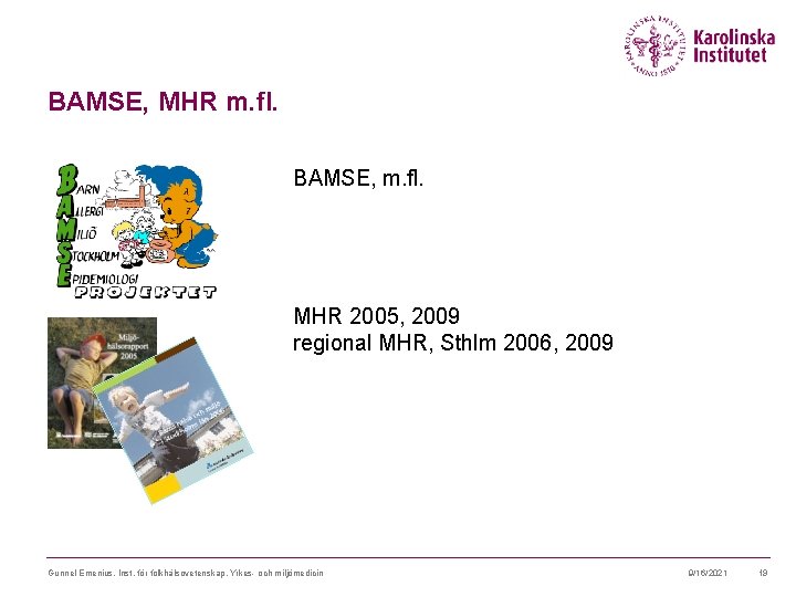 BAMSE, MHR m. fl. BAMSE, m. fl. MHR 2005, 2009 regional MHR, Sthlm 2006,