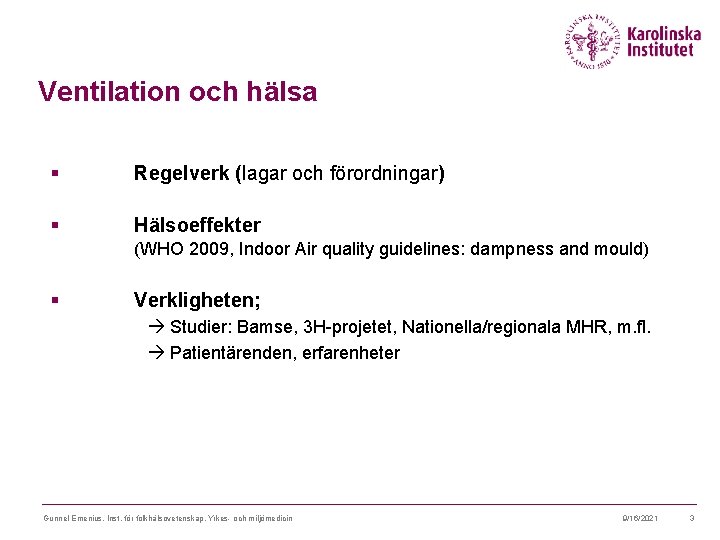 Ventilation och hälsa § Regelverk (lagar och förordningar) § Hälsoeffekter (WHO 2009, Indoor Air