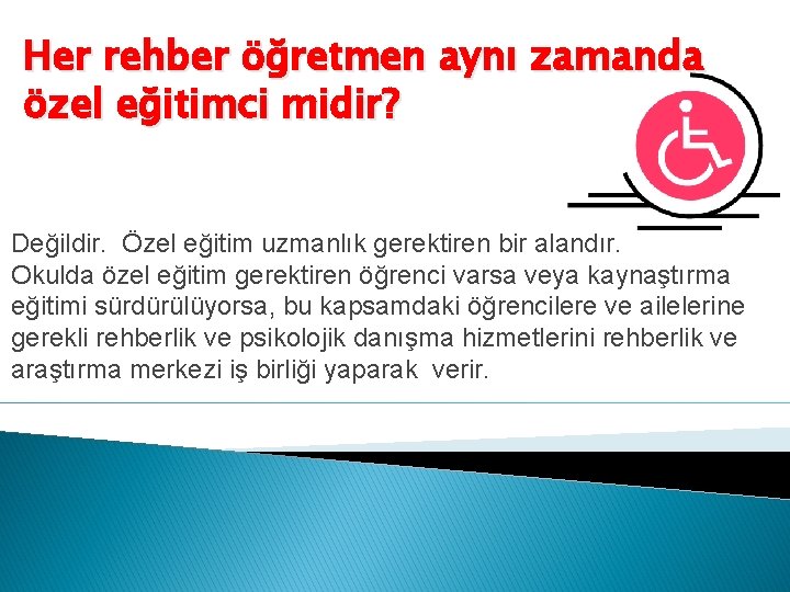 Her rehber öğretmen aynı zamanda özel eğitimci midir? Değildir. Özel eğitim uzmanlık gerektiren bir