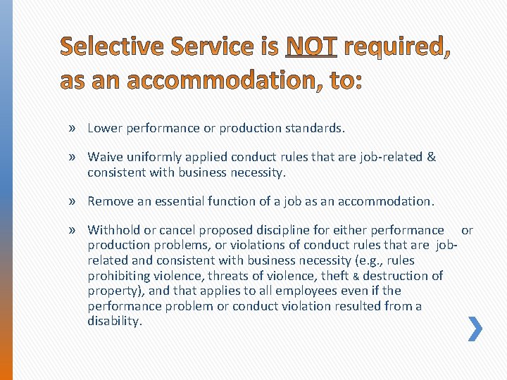 » Lower performance or production standards. » Waive uniformly applied conduct rules that are