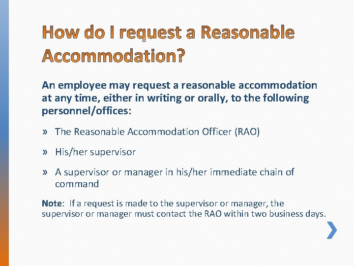 An employee may request a reasonable accommodation at any time, either in writing or