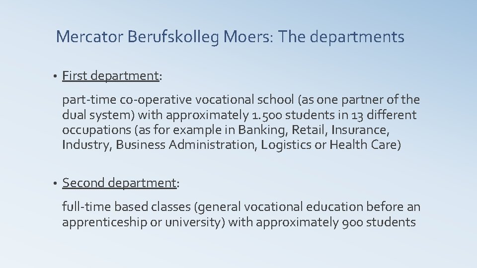 Mercator Berufskolleg Moers: The departments • First department: part-time co-operative vocational school (as one