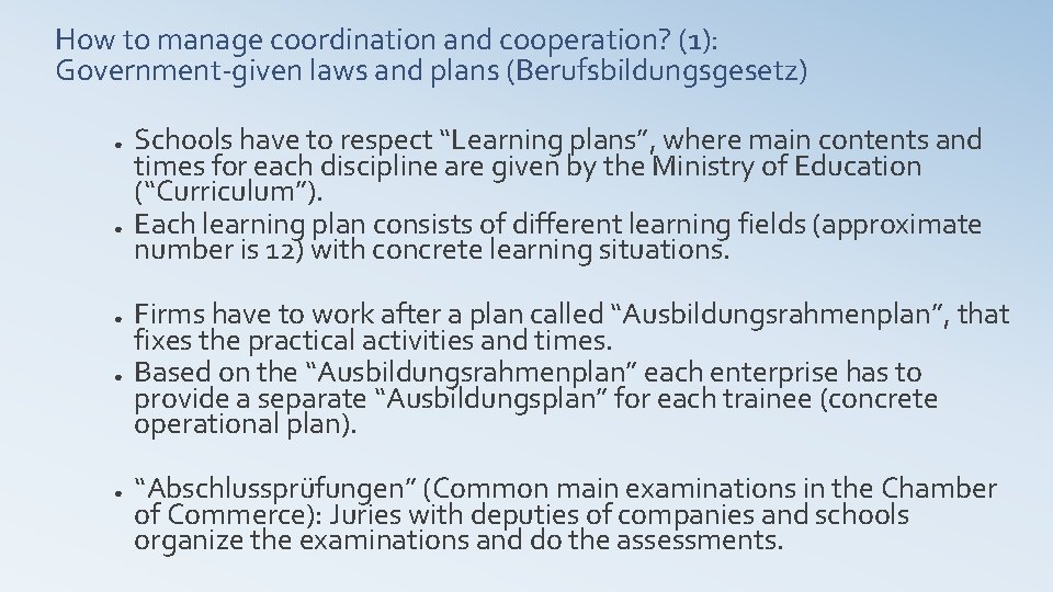 How to manage coordination and cooperation? (1): Government-given laws and plans (Berufsbildungsgesetz) ● ●