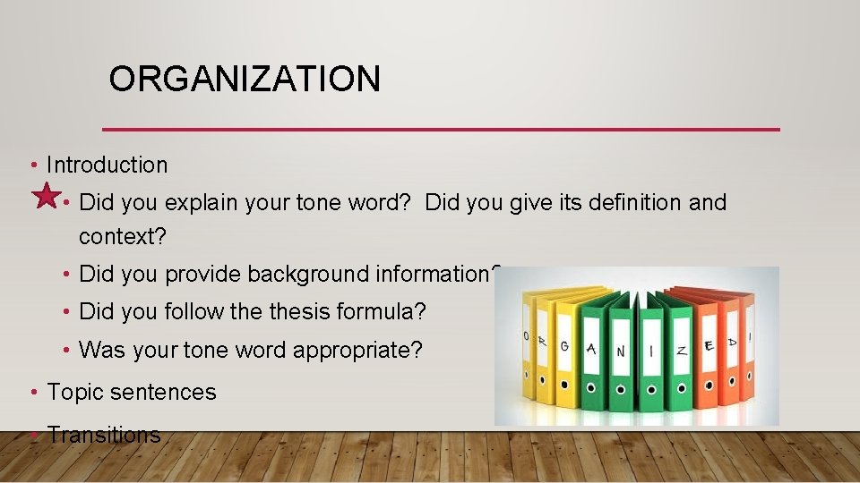 ORGANIZATION • Introduction • Did you explain your tone word? Did you give its