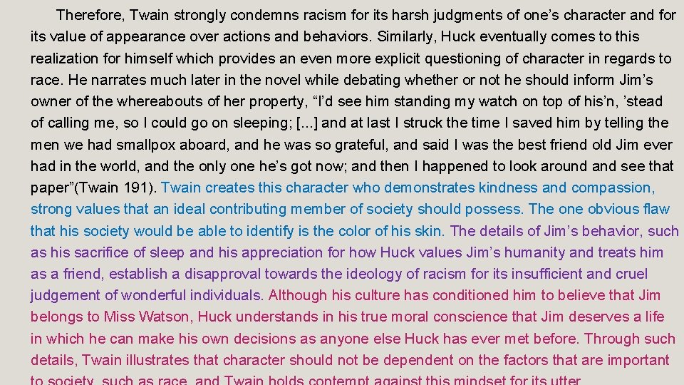 Therefore, Twain strongly condemns racism for its harsh judgments of one’s character and for