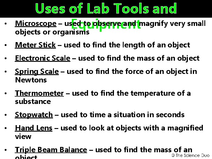  • Uses of Lab Tools and Microscope – used to observe and magnify