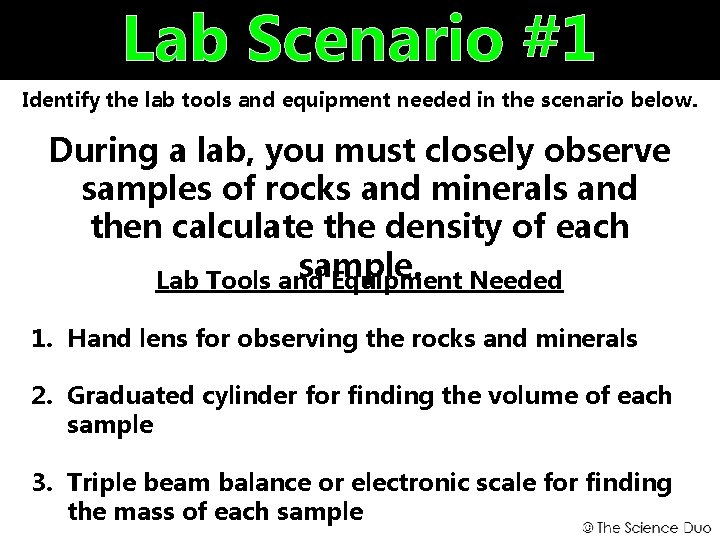 Lab Scenario #1 Identify the lab tools and equipment needed in the scenario below.