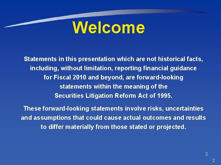 Welcome Statements in this presentation which are not historical facts, including, without limitation, reporting