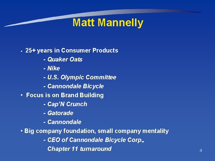 Matt Mannelly • 25+ years in Consumer Products - Quaker Oats - Nike -