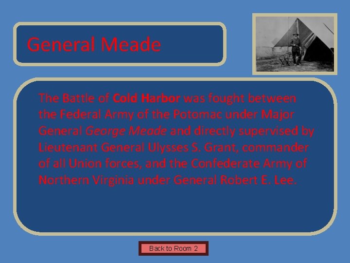 Name of Museum General Meade The Battle of Cold Harbor was fought between the