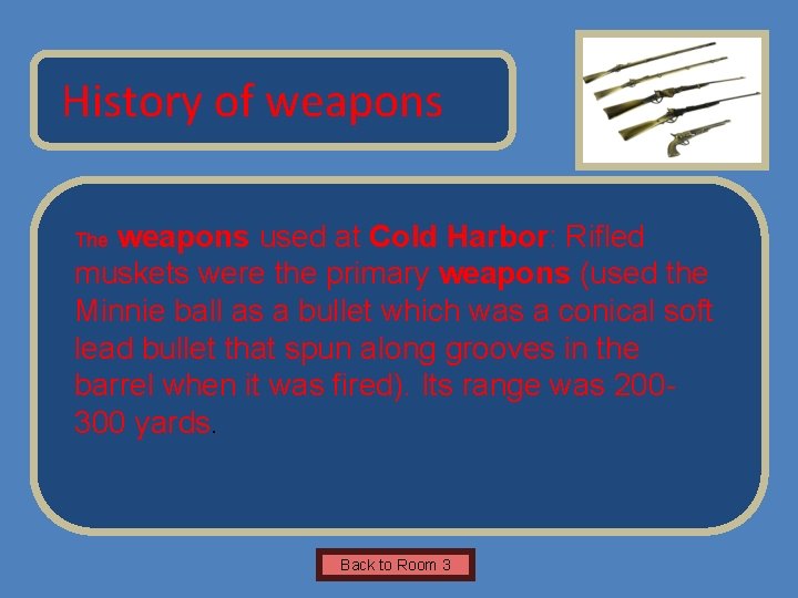 Name of Museum History of weapons used at Cold Harbor: Rifled muskets were the