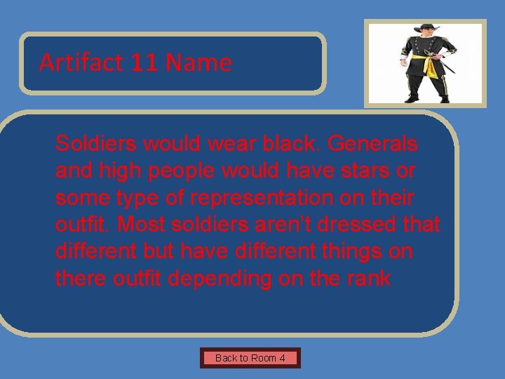 Name of Museum Artifact 11 Name Soldiers would wear black. Generals and high people