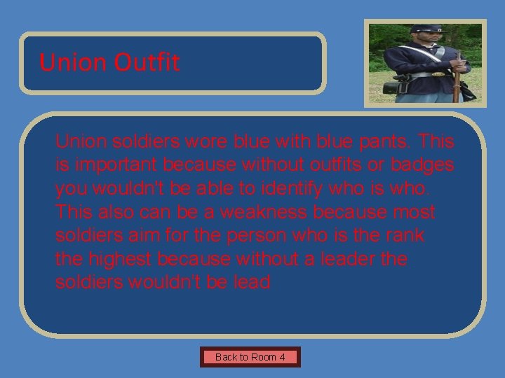 Name of Museum Union Outfit Union soldiers wore blue with blue pants. This is