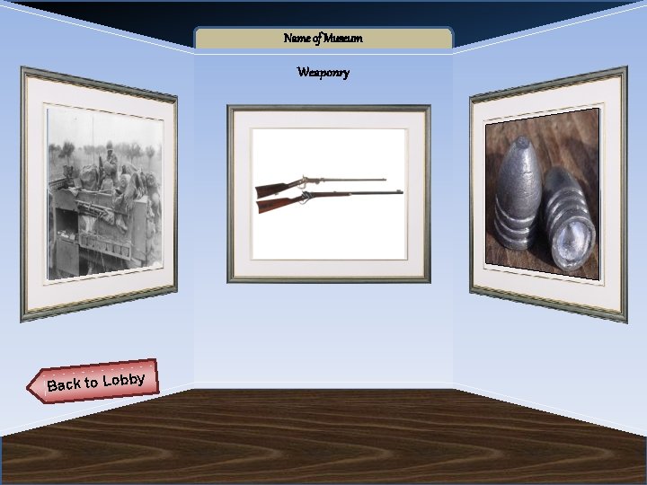 Name of Museum Weaponry Back to Lob by 