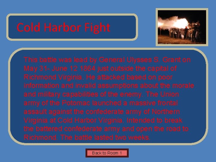 Name of Museum Cold Harbor Fight This battle was lead by General Ulysses S.