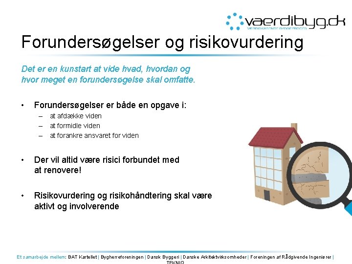 Forundersøgelser og risikovurdering Det er en kunstart at vide hvad, hvordan og hvor meget