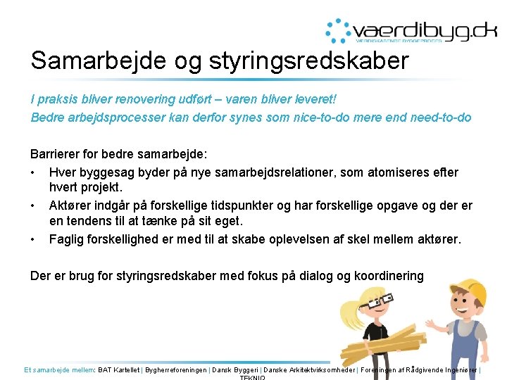 Samarbejde og styringsredskaber I praksis bliver renovering udført – varen bliver leveret! Bedre arbejdsprocesser