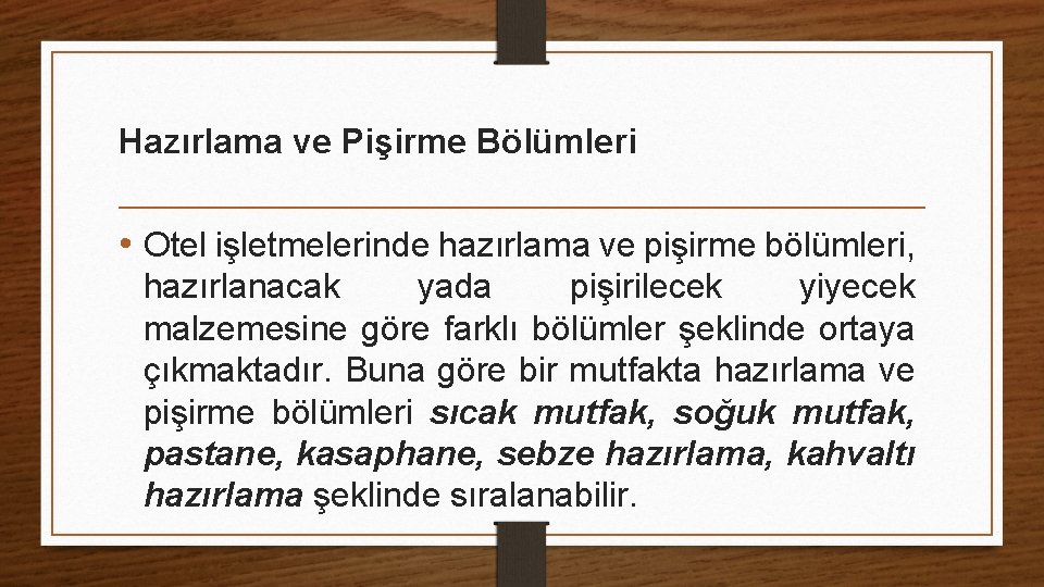 Hazırlama ve Pişirme Bölümleri • Otel işletmelerinde hazırlama ve pişirme bölümleri, hazırlanacak yada pişirilecek