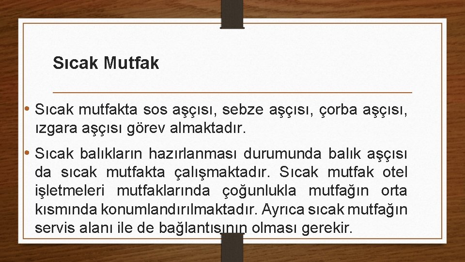 Sıcak Mutfak • Sıcak mutfakta sos aşçısı, sebze aşçısı, çorba aşçısı, ızgara aşçısı görev