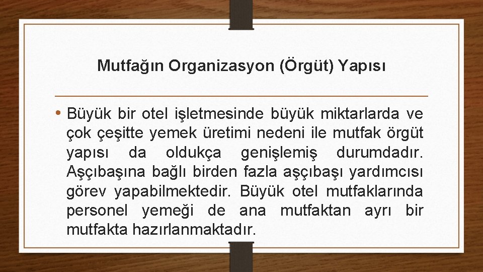 Mutfağın Organizasyon (Örgüt) Yapısı • Büyük bir otel işletmesinde büyük miktarlarda ve çok çeşitte