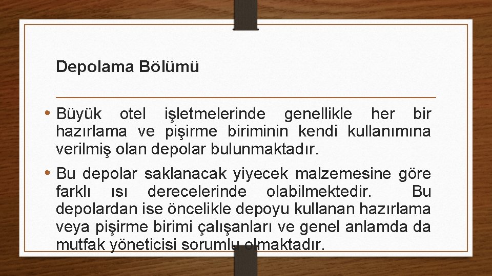 Depolama Bölümü • Büyük otel işletmelerinde genellikle her bir hazırlama ve pişirme biriminin kendi