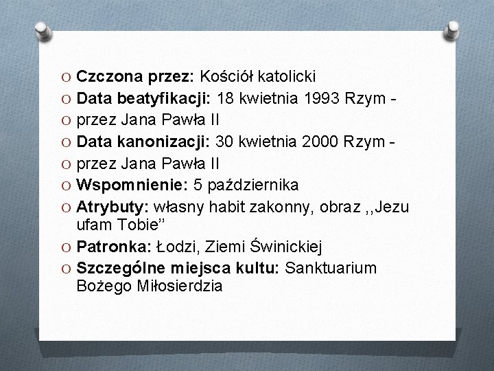 O Czczona przez: Kościół katolicki O Data beatyfikacji: 18 kwietnia 1993 Rzym O przez