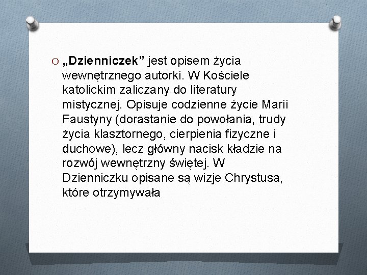 O „Dzienniczek” jest opisem życia wewnętrznego autorki. W Kościele katolickim zaliczany do literatury mistycznej.