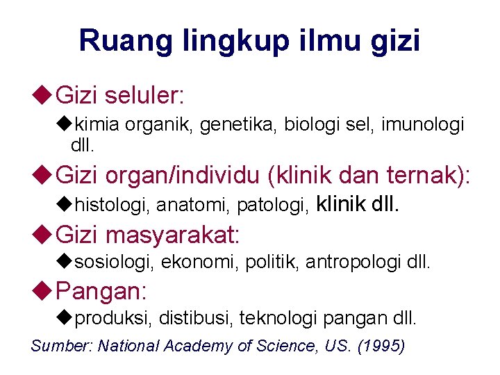 Ruang lingkup ilmu gizi u. Gizi seluler: ukimia organik, genetika, biologi sel, imunologi dll.