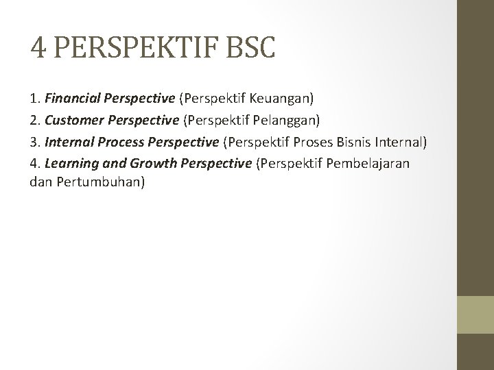 4 PERSPEKTIF BSC 1. Financial Perspective (Perspektif Keuangan) 2. Customer Perspective (Perspektif Pelanggan) 3.