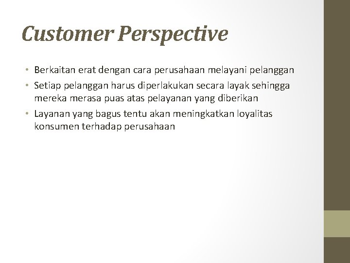 Customer Perspective • Berkaitan erat dengan cara perusahaan melayani pelanggan • Setiap pelanggan harus