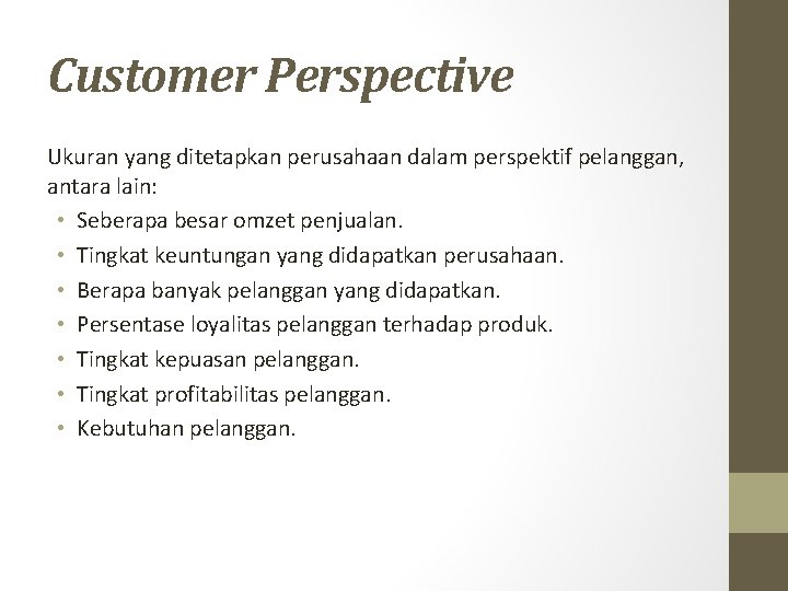 Customer Perspective Ukuran yang ditetapkan perusahaan dalam perspektif pelanggan, antara lain: • Seberapa besar