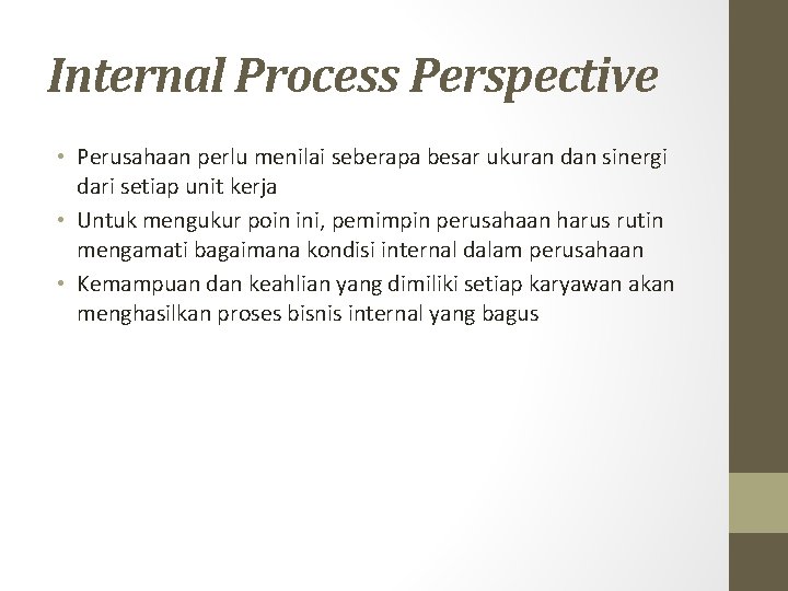 Internal Process Perspective • Perusahaan perlu menilai seberapa besar ukuran dan sinergi dari setiap