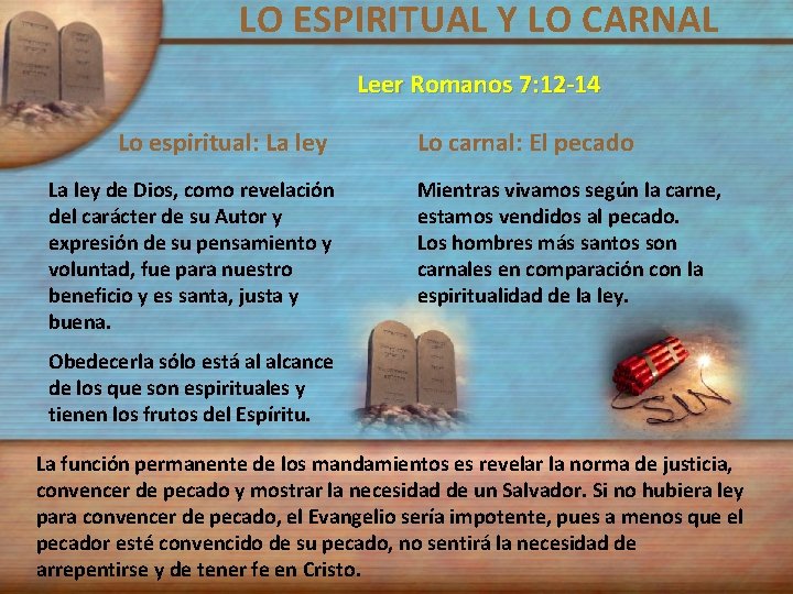 LO ESPIRITUAL Y LO CARNAL Leer Romanos 7: 12 -14 Lo espiritual: La ley