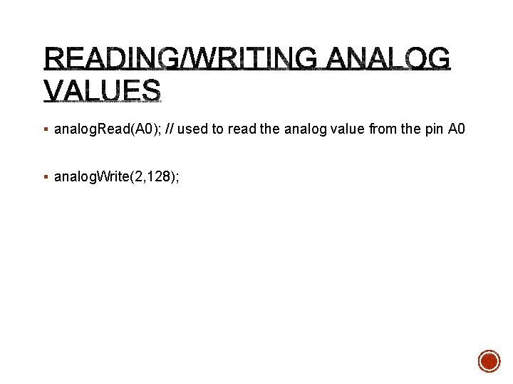 § analog. Read(A 0); // used to read the analog value from the pin