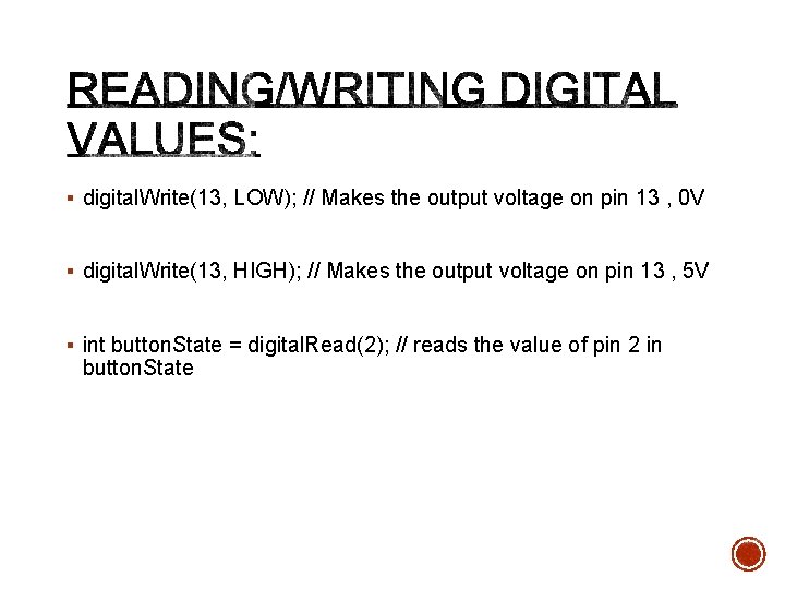 § digital. Write(13, LOW); // Makes the output voltage on pin 13 , 0