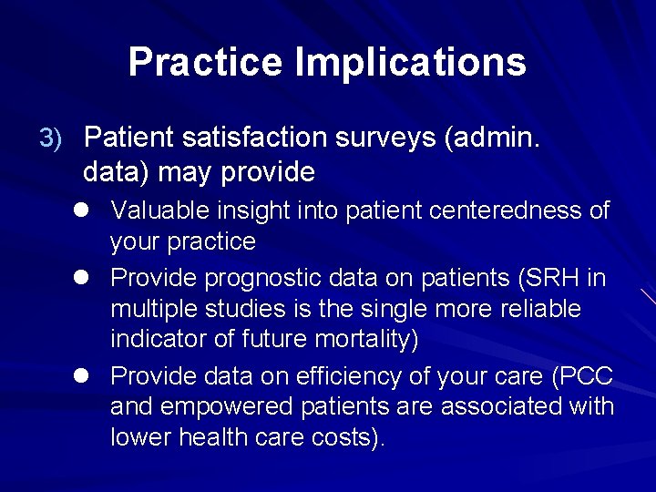 Practice Implications 3) Patient satisfaction surveys (admin. data) may provide l Valuable insight into