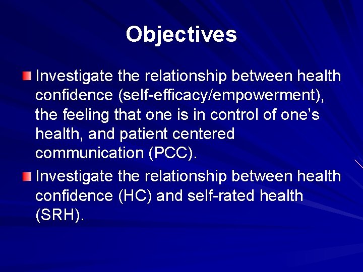 Objectives Investigate the relationship between health confidence (self-efficacy/empowerment), the feeling that one is in