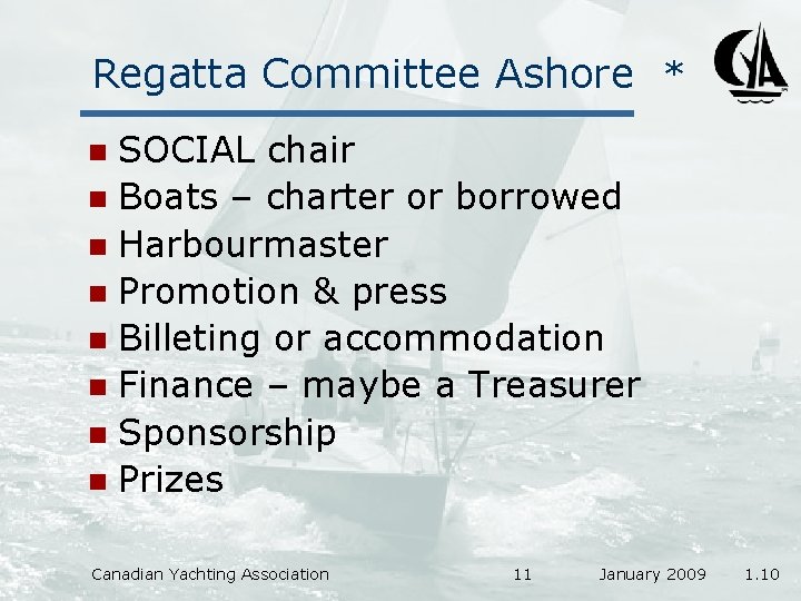 Regatta Committee Ashore * SOCIAL chair n Boats – charter or borrowed n Harbourmaster