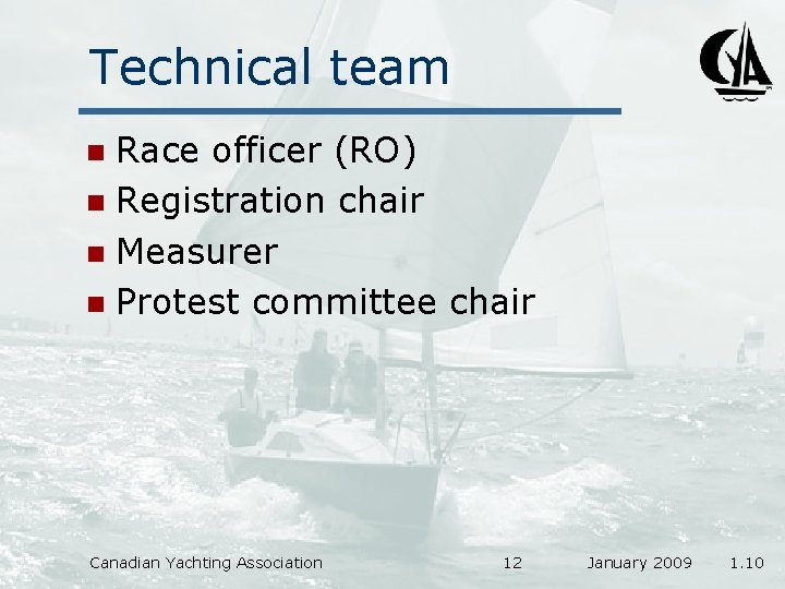 Technical team Race officer (RO) n Registration chair n Measurer n Protest committee chair