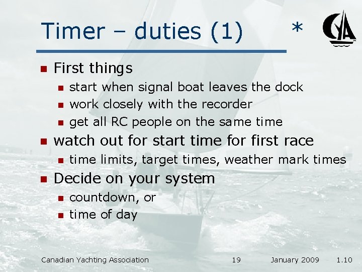 Timer – duties (1) n First things n n start when signal boat leaves