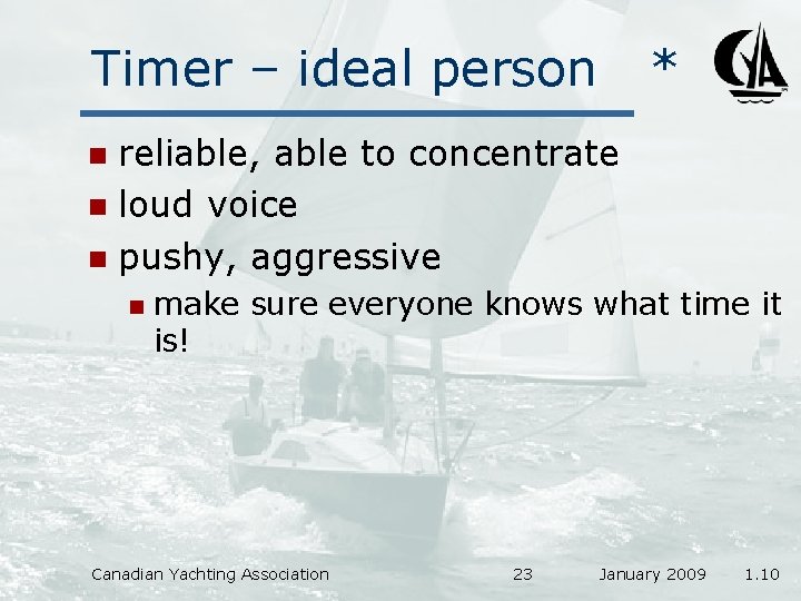 Timer – ideal person * reliable, able to concentrate n loud voice n pushy,