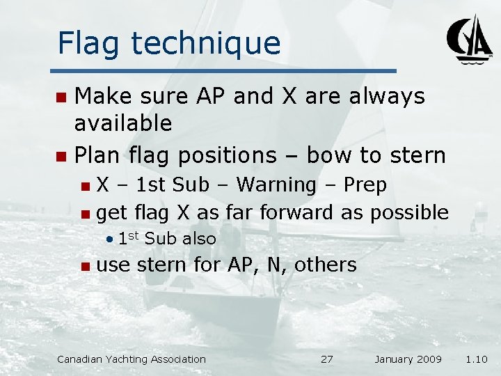 Flag technique Make sure AP and X are always available n Plan flag positions