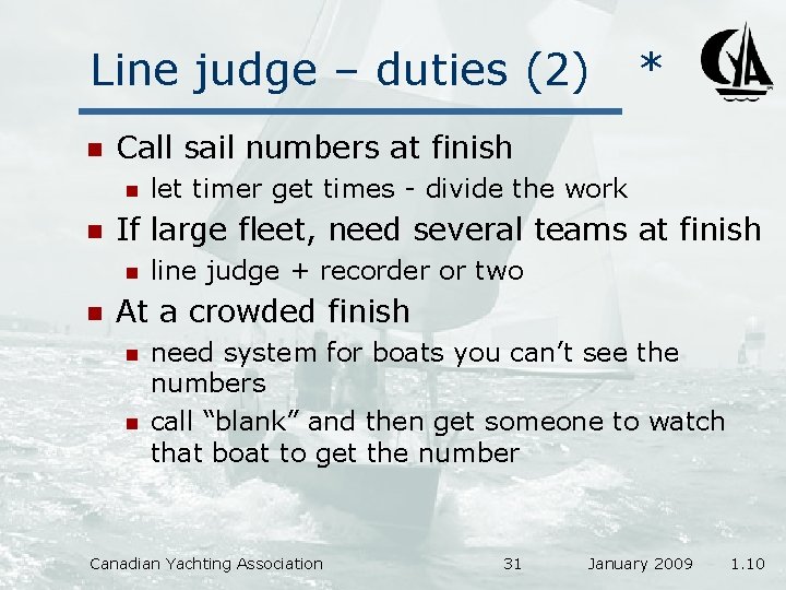 Line judge – duties (2) n Call sail numbers at finish n n let